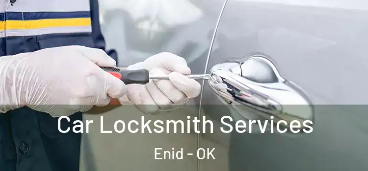 Car Locksmith Services Enid - OK