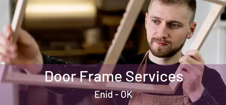 Door Frame Services Enid - OK