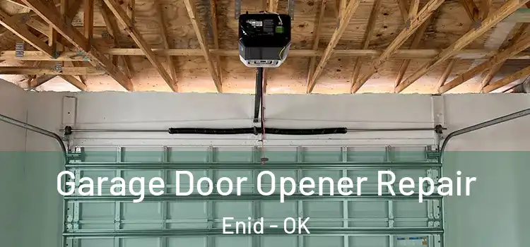  Garage Door Opener Repair Enid - OK