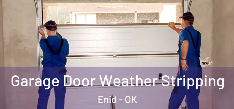  Garage Door Weather Stripping Enid - OK
