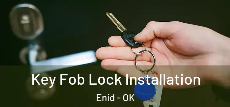 Key Fob Lock Installation Enid - OK